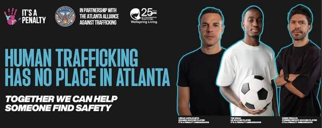 It's a Penalty campaign — Human Trafficking Has No Place in Atlanta, with ambassadors César Azpilicueta, Tim Weah and Oribe Peralta